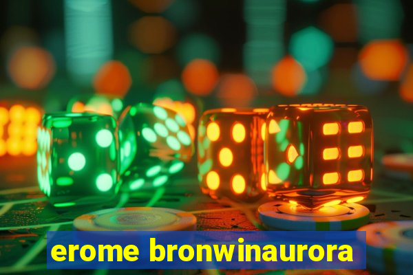 erome bronwinaurora